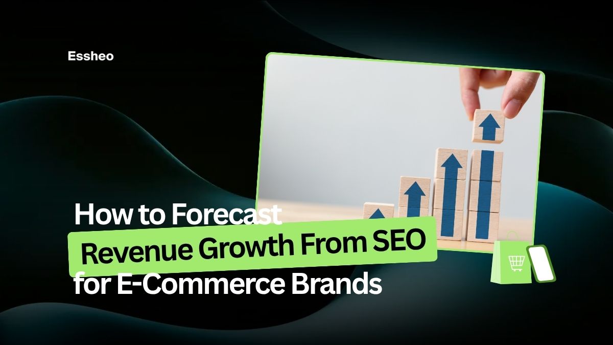 How to Forecast Revenue Growth From SEO for E-Commerce Brands