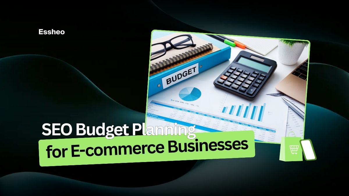 SEO Budget Planning for E-commerce Businesses