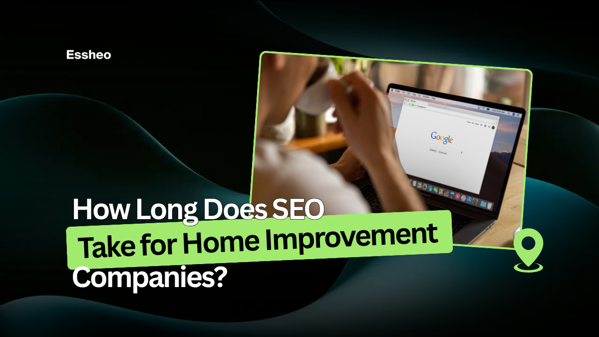 How Long Does SEO Take for Home Improvement Businesses?