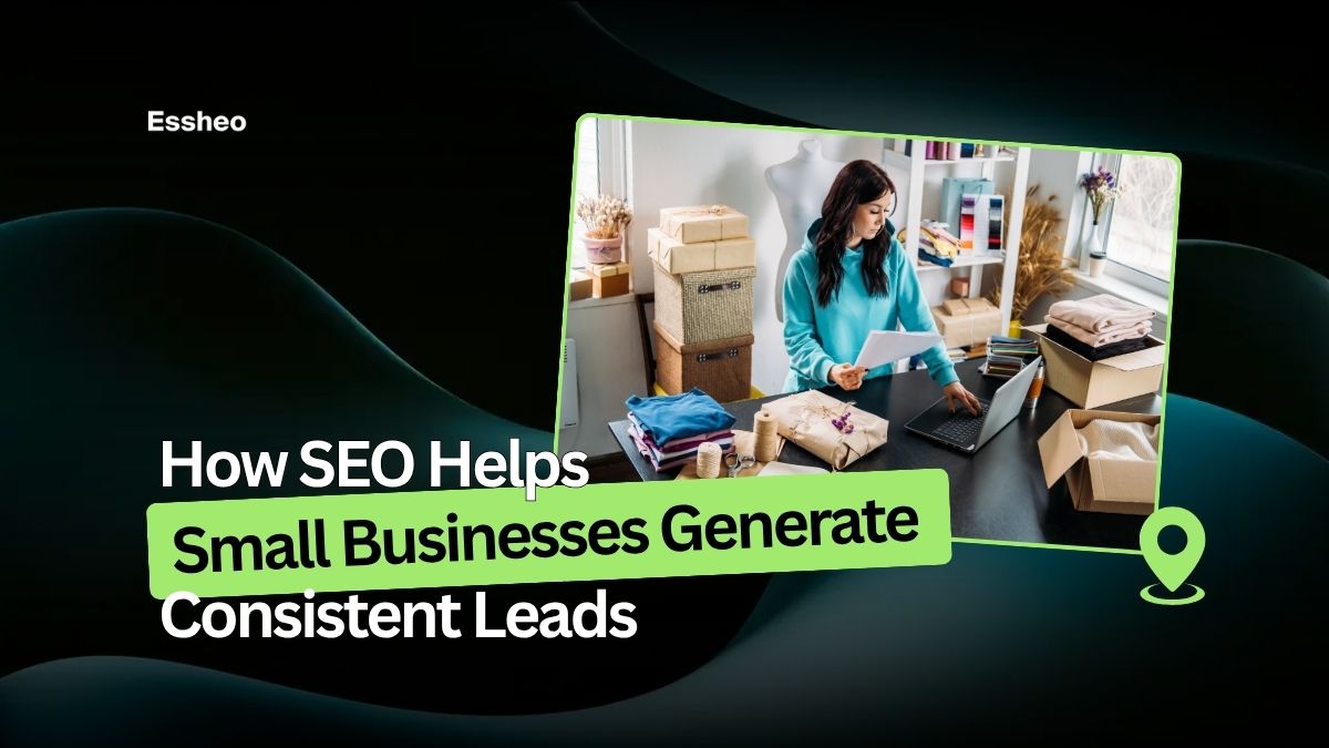 How SEO Helps Small Businesses Generate Consistent Leads