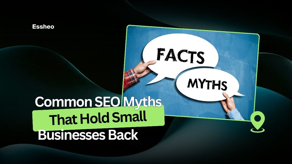 Common SEO Myths That Hold Small Businesses Back