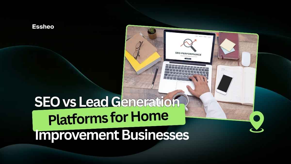 SEO vs Lead Generation Platforms for Home Improvement Businesses