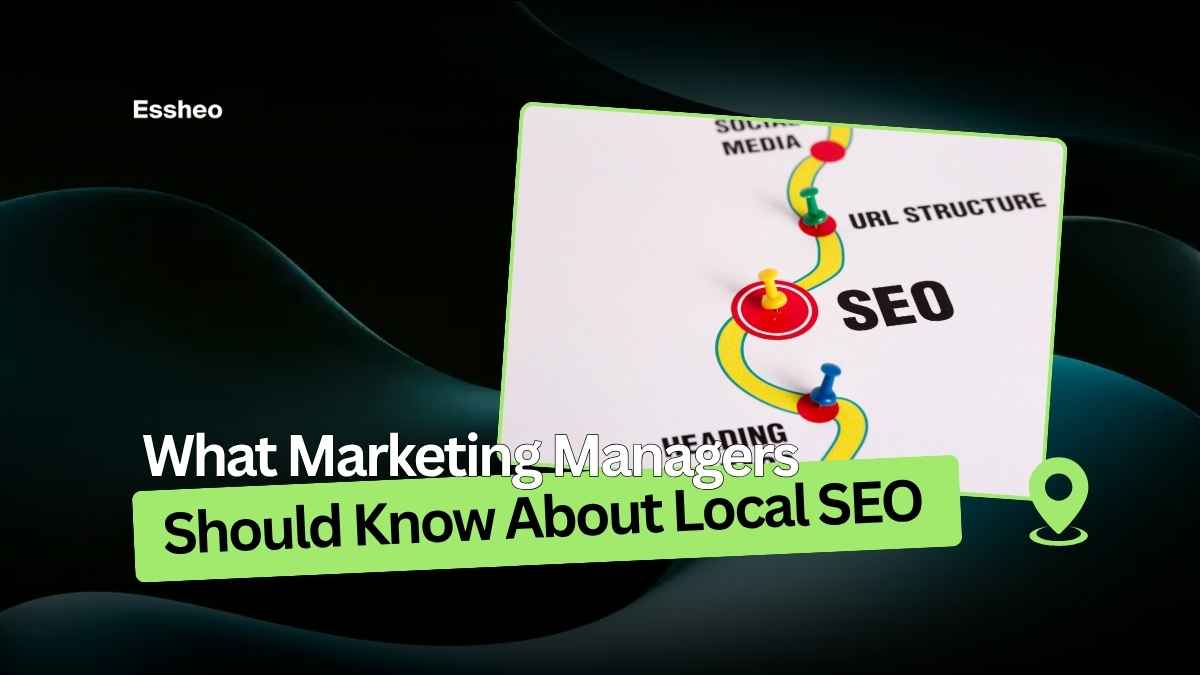 What Marketing Managers Should Know About Local SEO