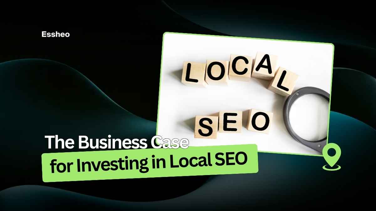 The Business Case for Investing in Local SEO