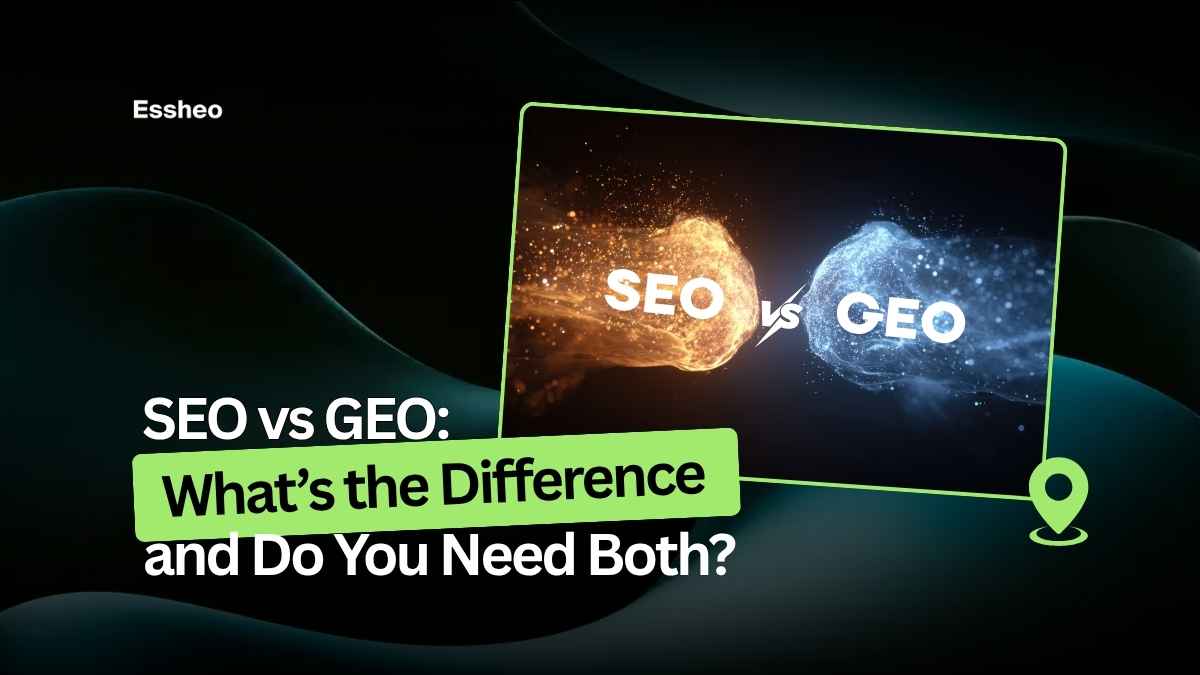SEO vs GEO: What’s the Difference and Do You Need Both?