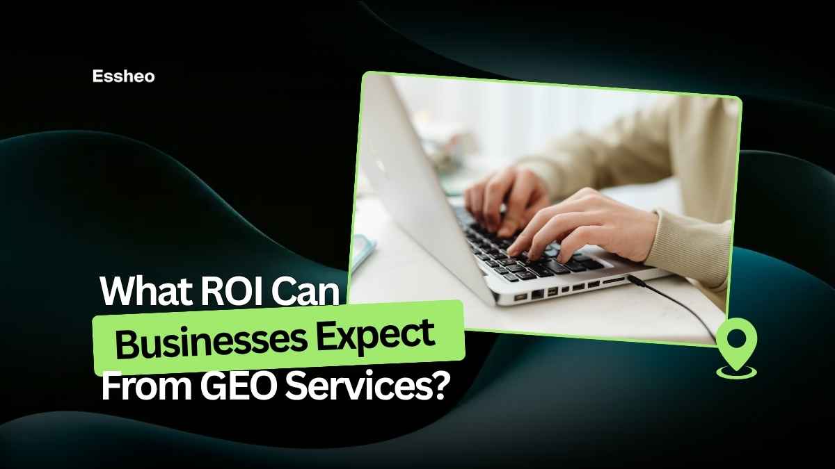 What ROI Can Businesses Expect From GEO Services?