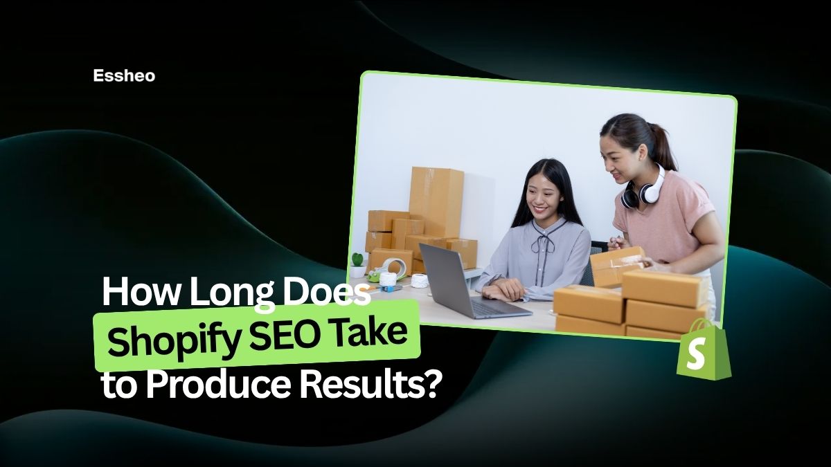 How Long Does Shopify SEO Take to Produce Results?