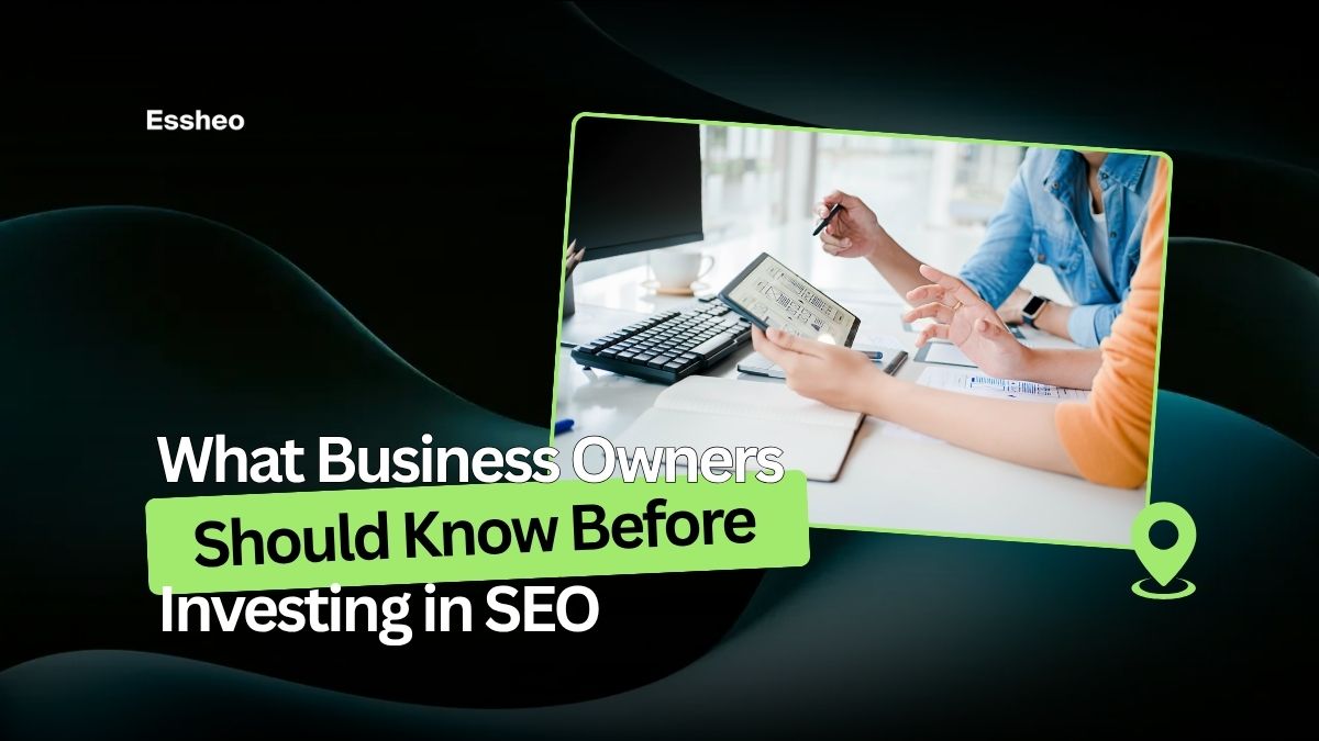 What Business Owners Should Know Before Investing in SEO